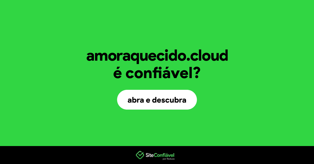 O site amoraquecido.cloud é confiável?