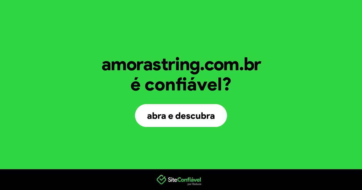 O site amorastring.com.br é confiável?