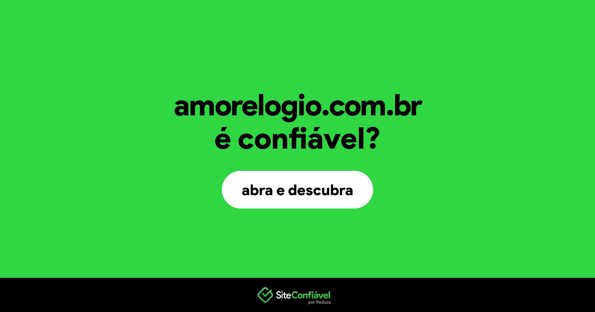 O site amorelogio.com.br é confiável?
