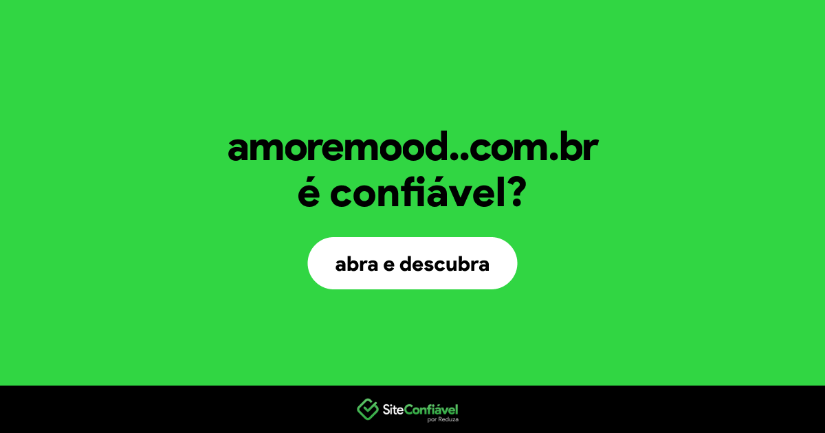 O site amoremood..com.br é confiável?