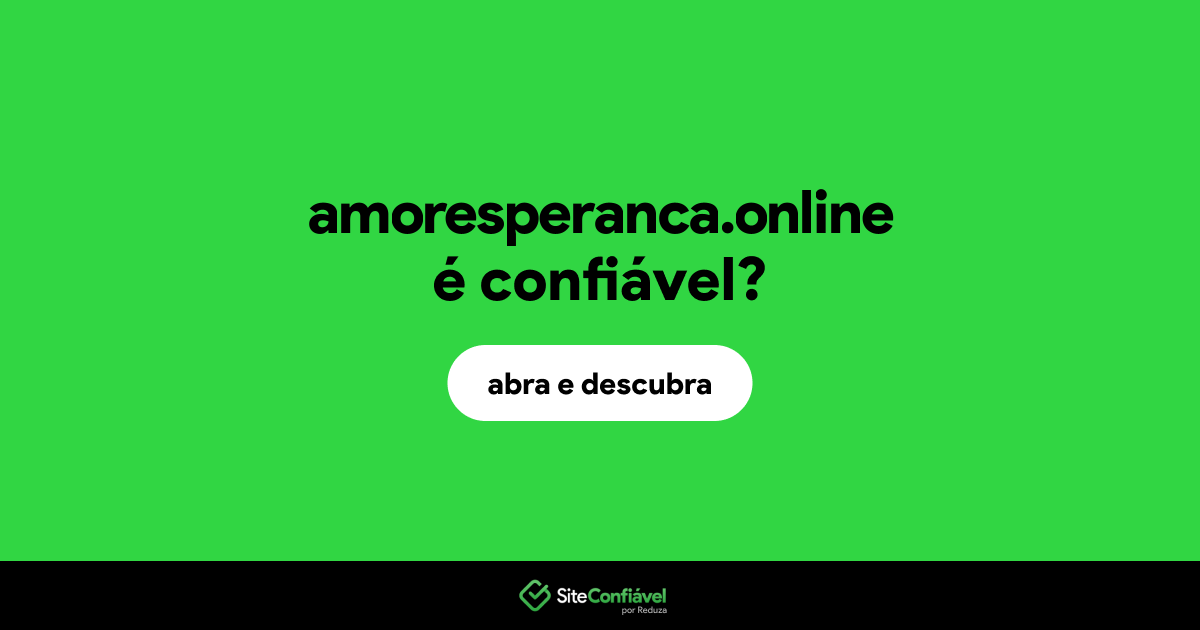 O site amoresperanca.online é confiável?