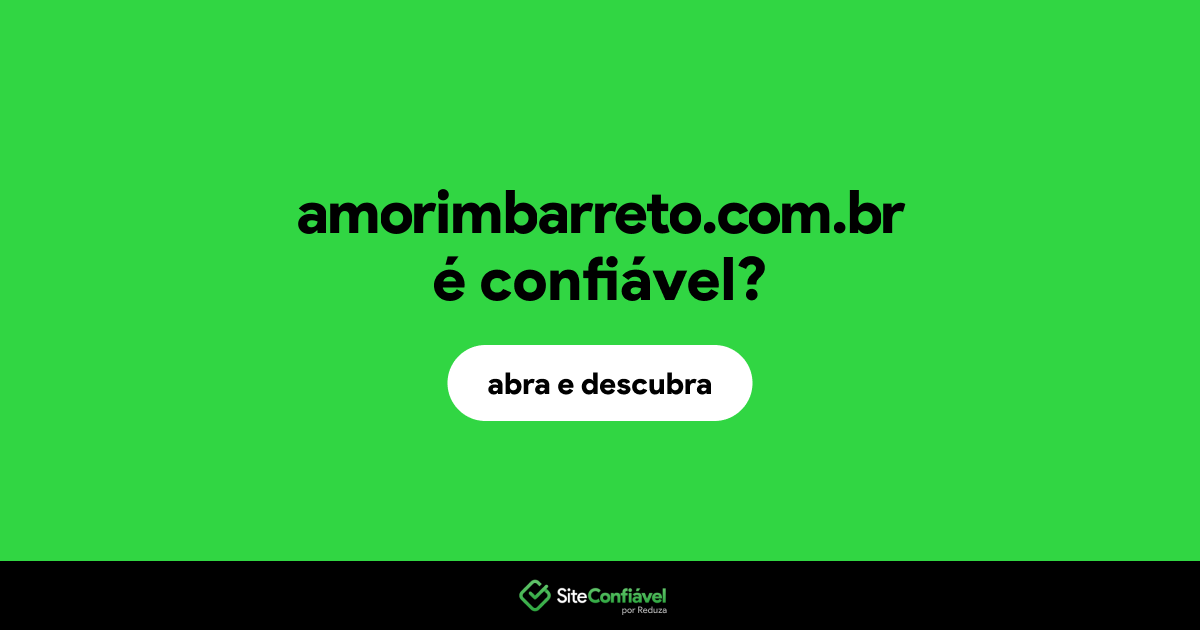 O site amorimbarreto.com.br é confiável?