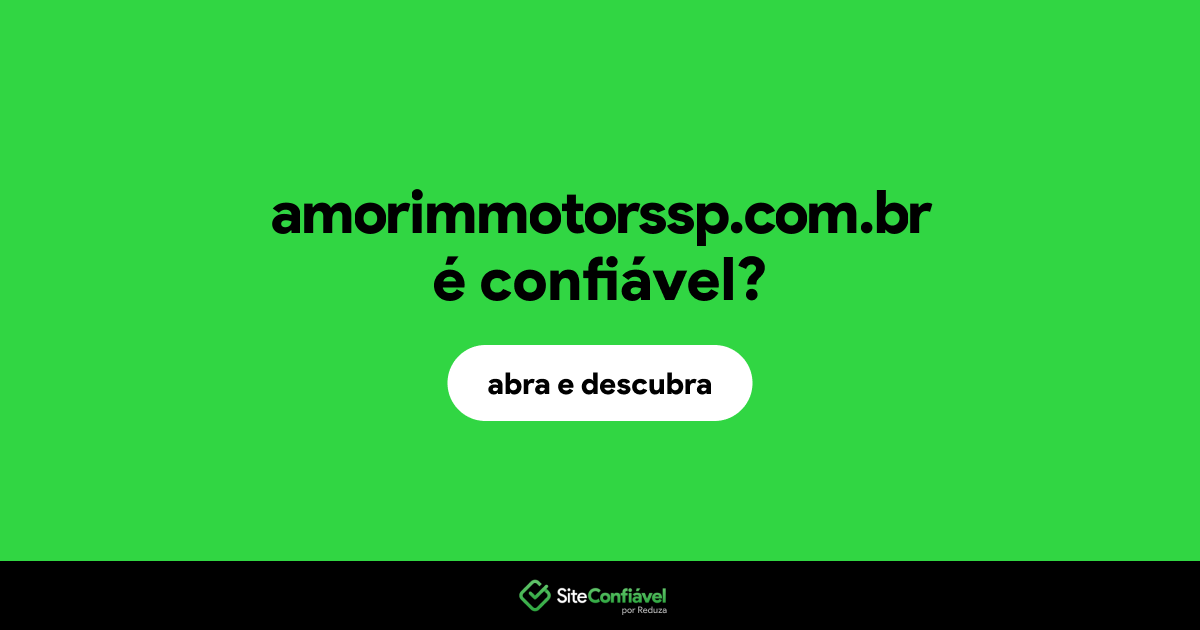O site amorimmotorssp.com.br é confiável?