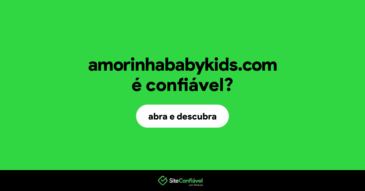 O site amorinhababykids.com é confiável?