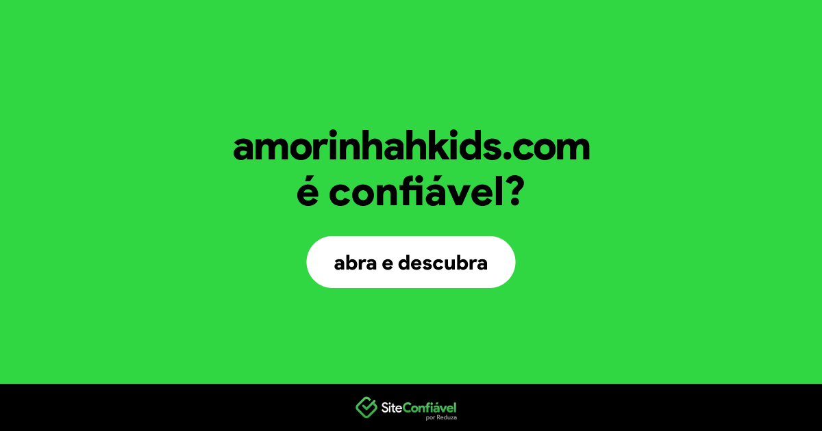 O site amorinhahkids.com é confiável?