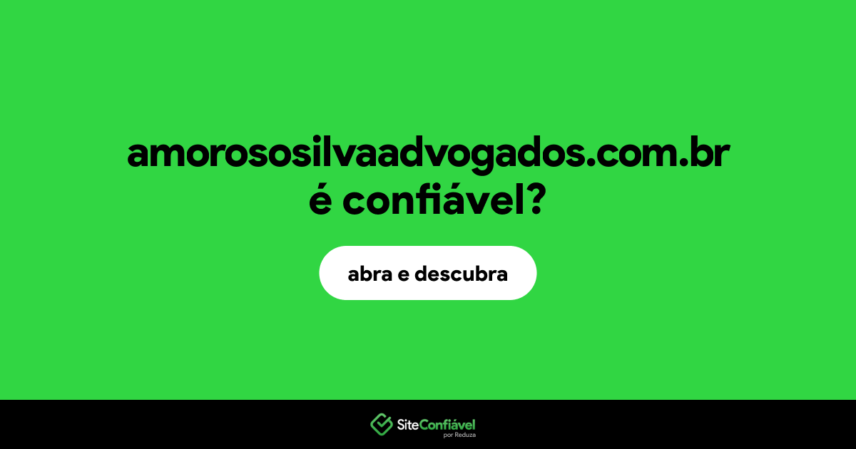 O site amorososilvaadvogados.com.br é confiável?