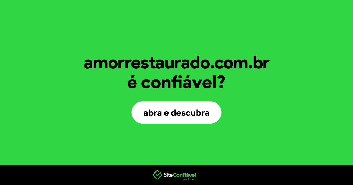 O site amorrestaurado.com.br é confiável?