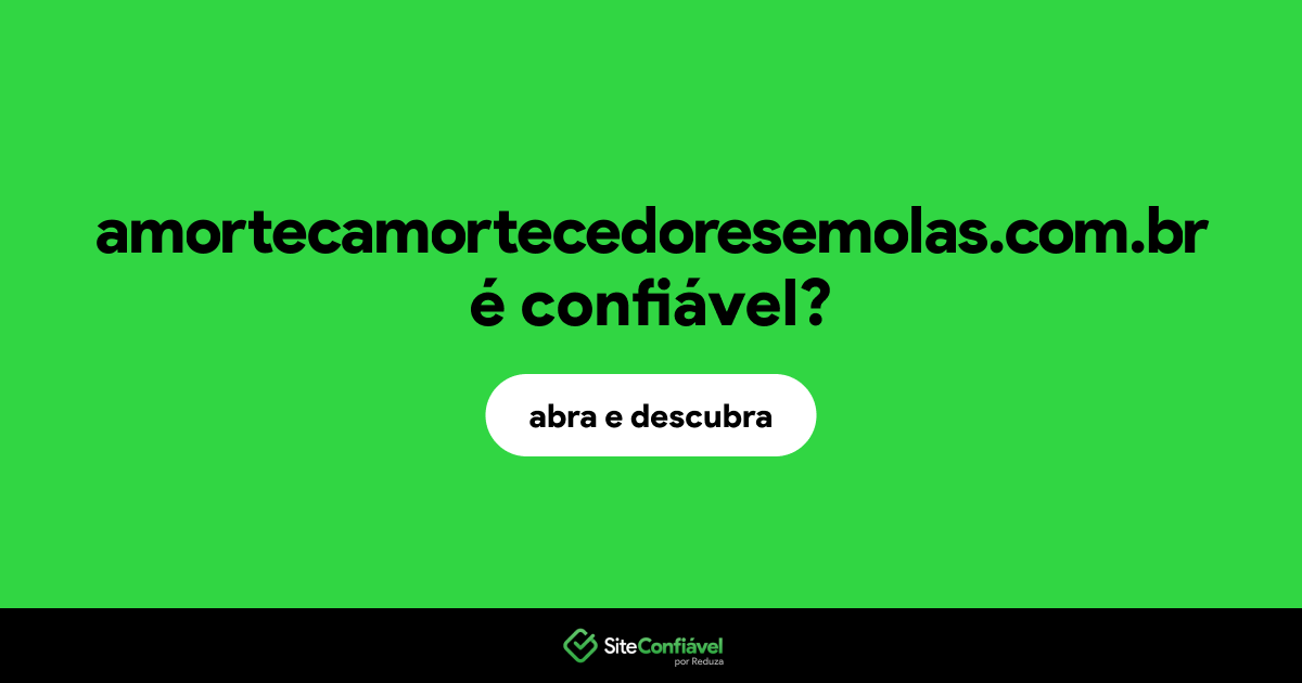 O site amortecamortecedoresemolas.com.br é confiável?