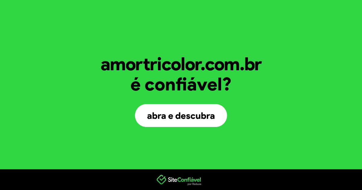 O site amortricolor.com.br é confiável?