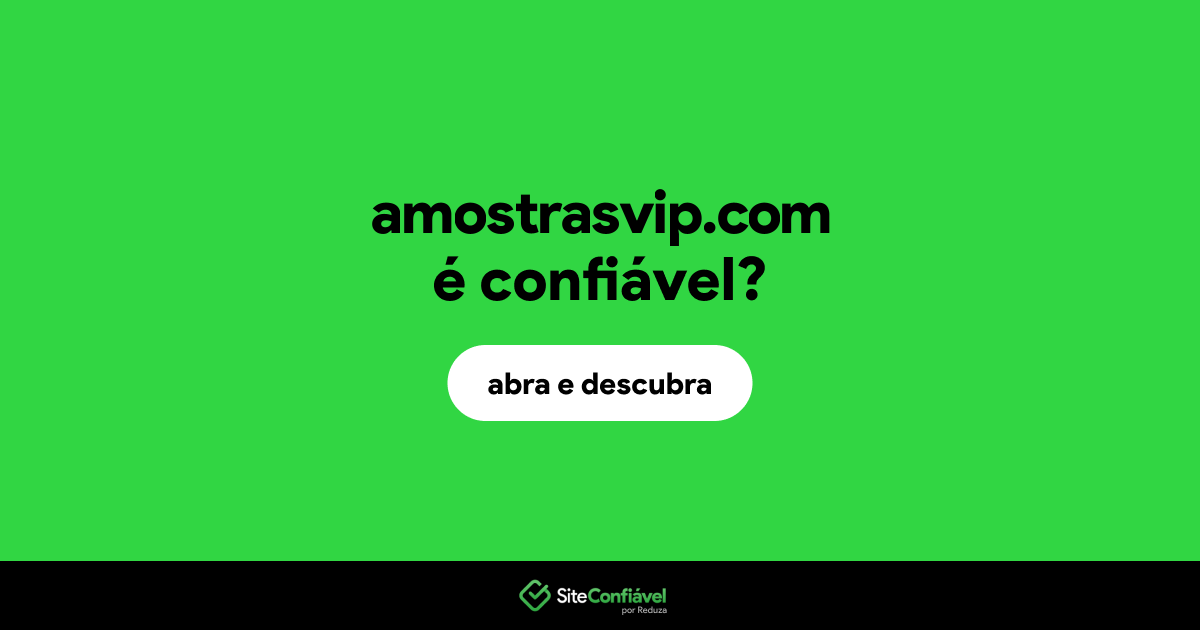 O site amostrasvip.com é confiável?