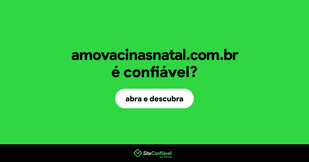 O site amovacinasnatal.com.br é confiável?