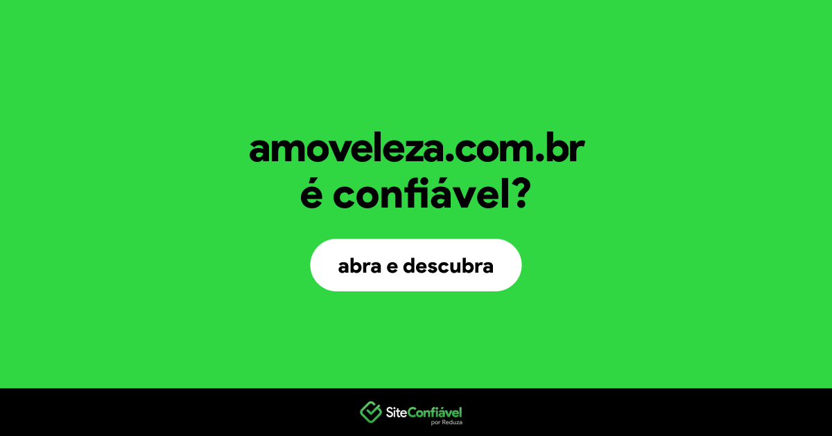 O site amoveleza.com.br é confiável?