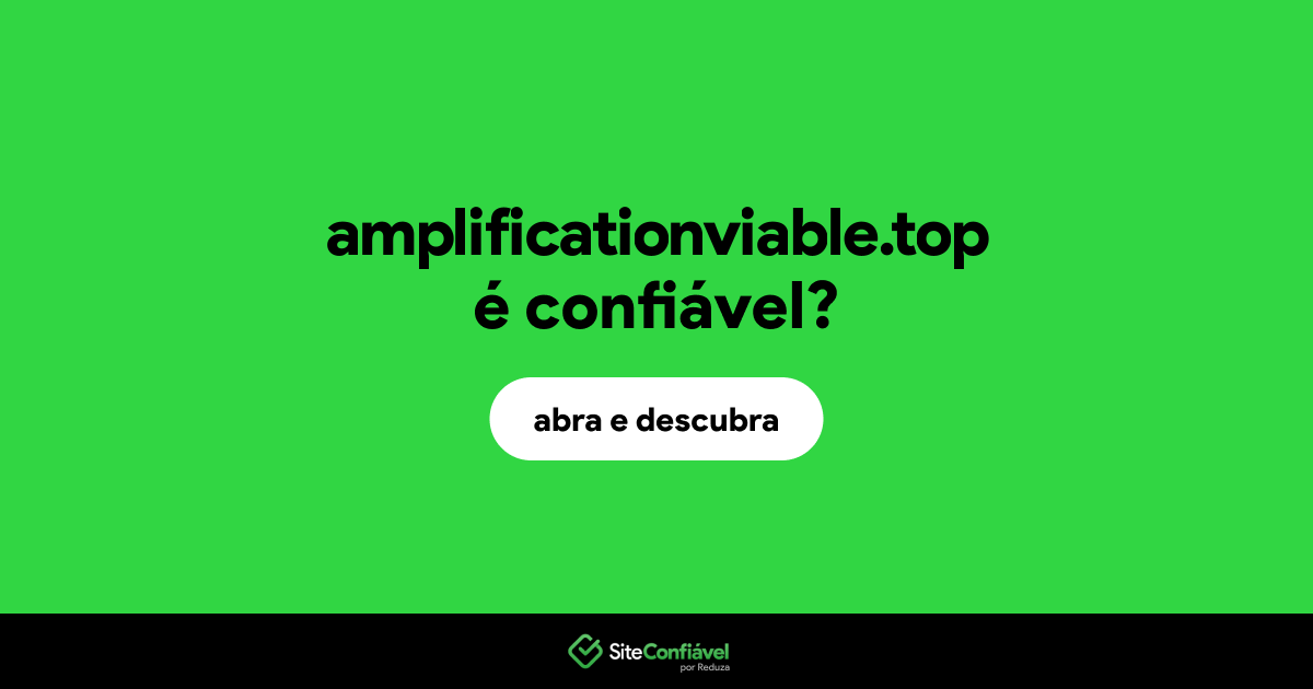 O site amplificationviable.top é confiável?