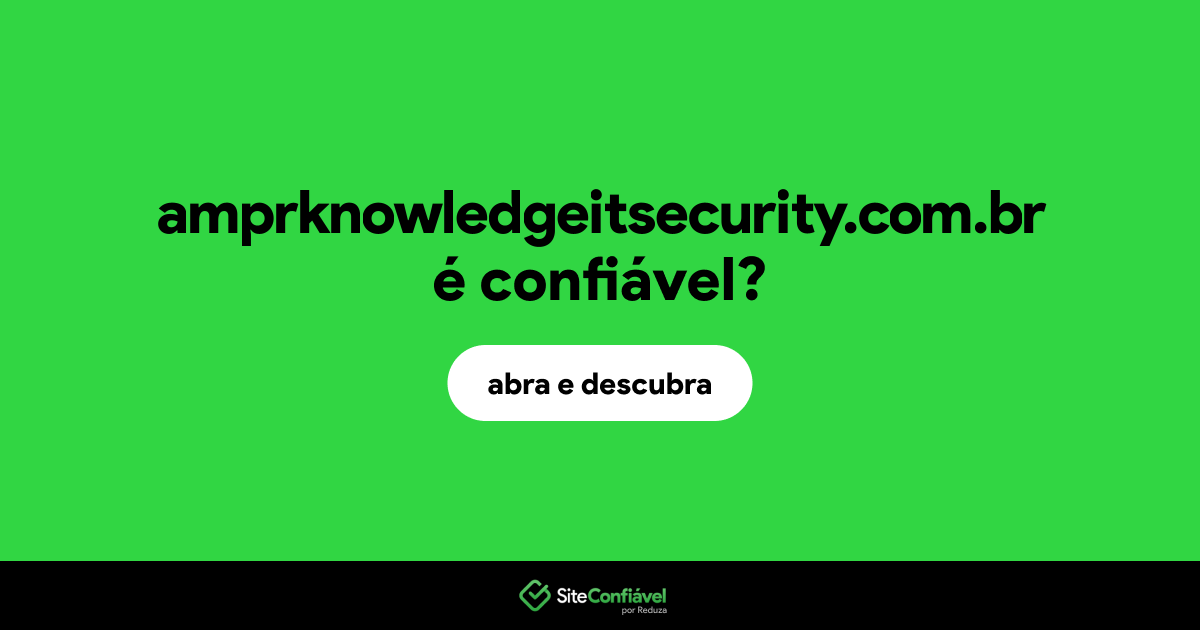 O site amprknowledgeitsecurity.com.br é confiável?