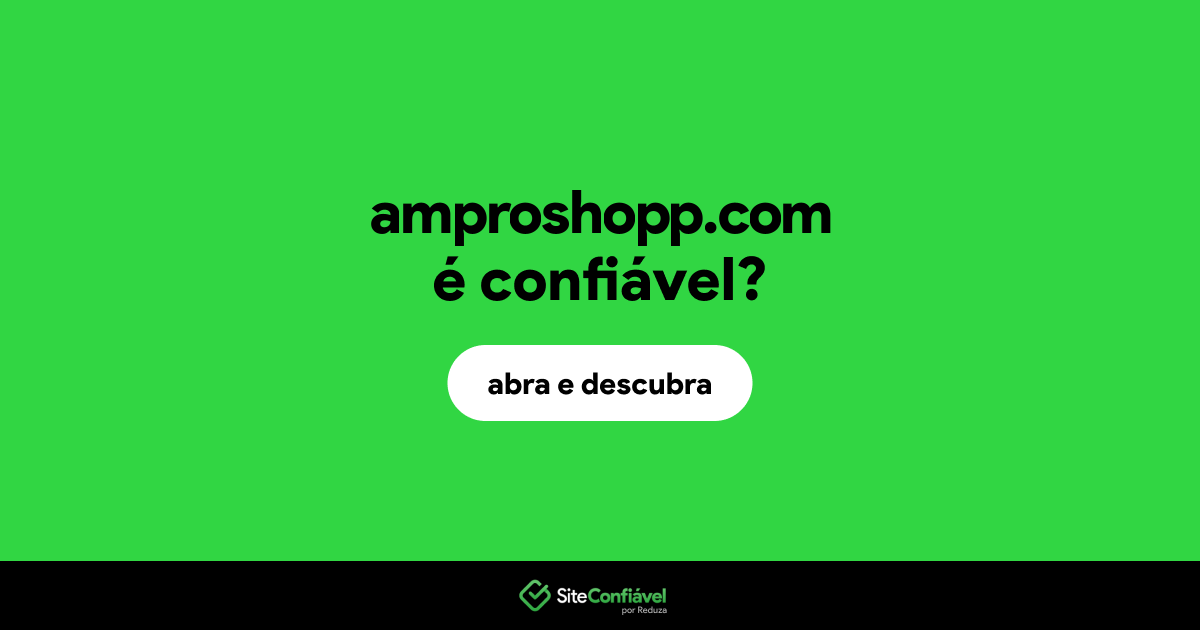 O site amproshopp.com é confiável?