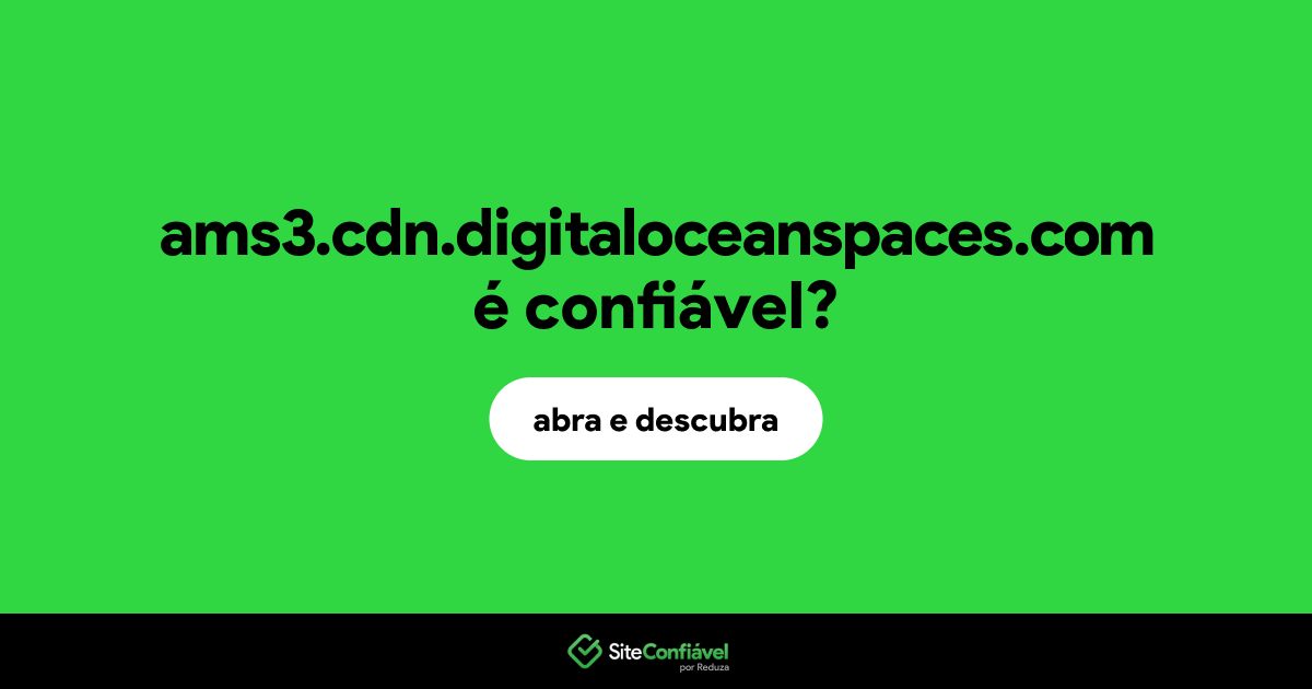 O site ams3.cdn.digitaloceanspaces.com é confiável?