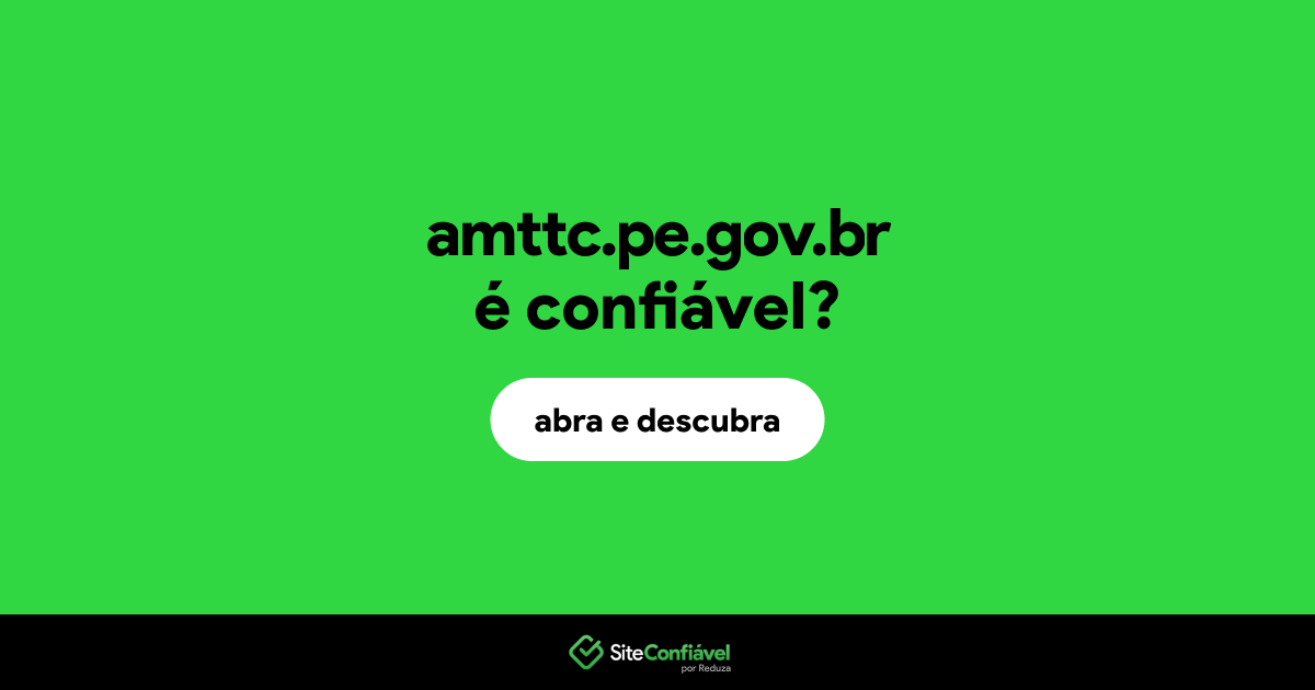 O site amttc.pe.gov.br é confiável?