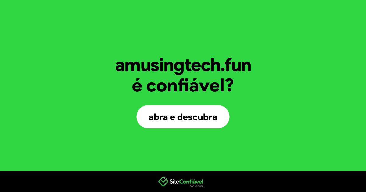 O site amusingtech.fun é confiável?
