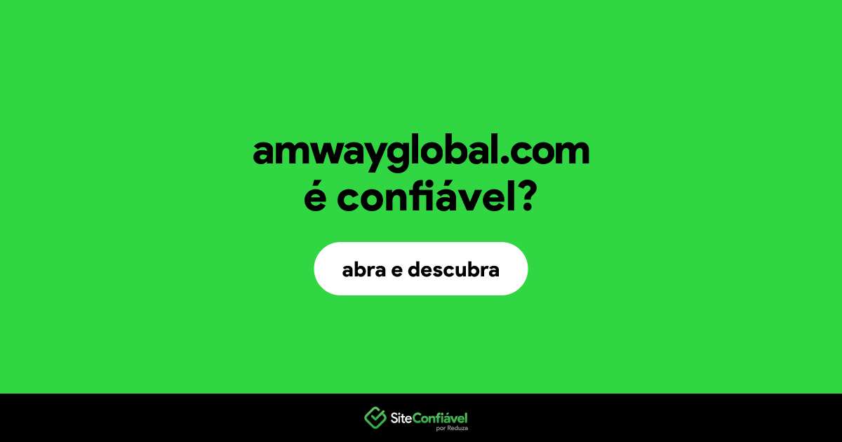 O site amwayglobal.com é confiável?