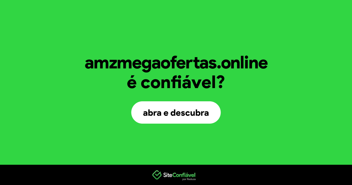 O site amzmegaofertas.online é confiável?