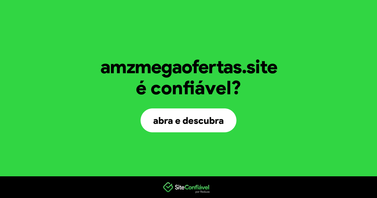 O site amzmegaofertas.site é confiável?