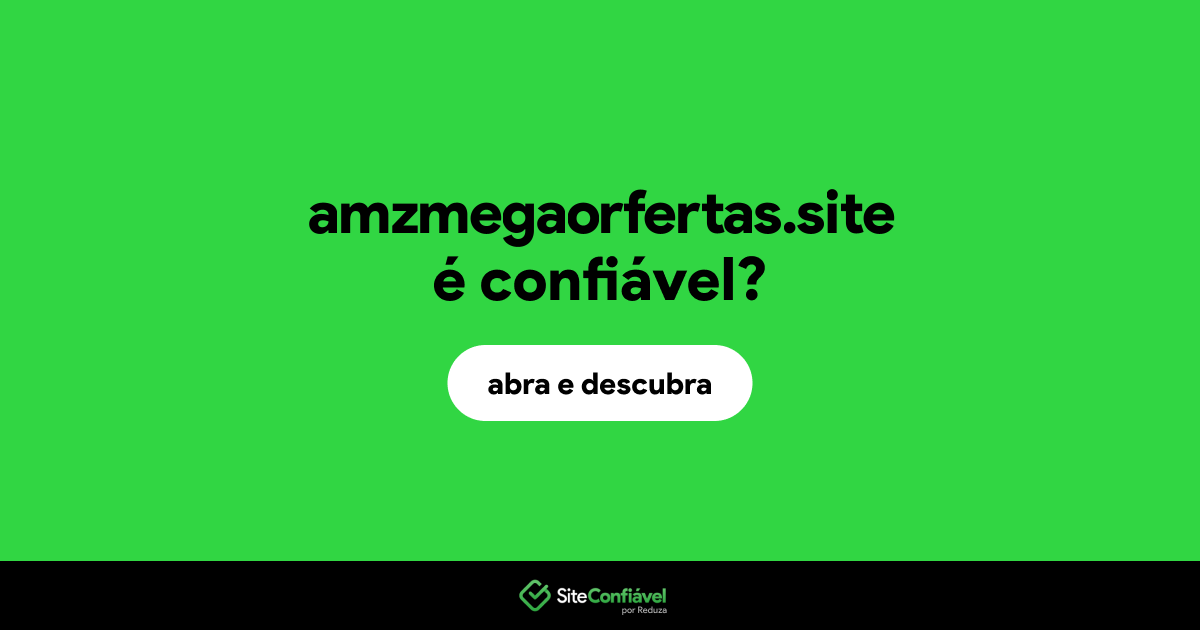 O site amzmegaorfertas.site é confiável?