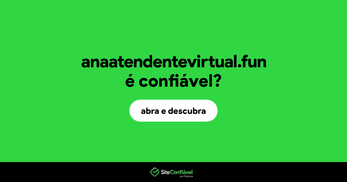 O site anaatendentevirtual.fun é confiável?