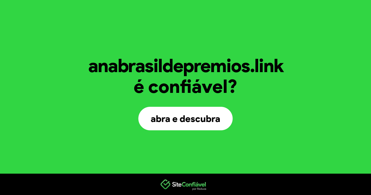 O site anabrasildepremios.link é confiável?