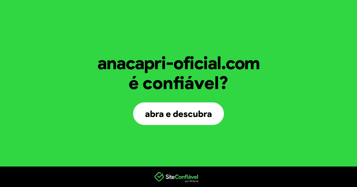O site anacapri-oficial.com é confiável?