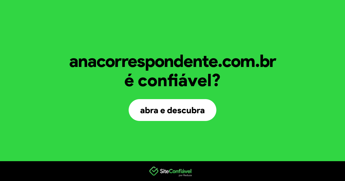 O site anacorrespondente.com.br é confiável?
