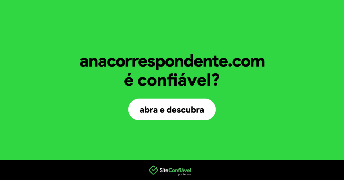 O site anacorrespondente.com é confiável?