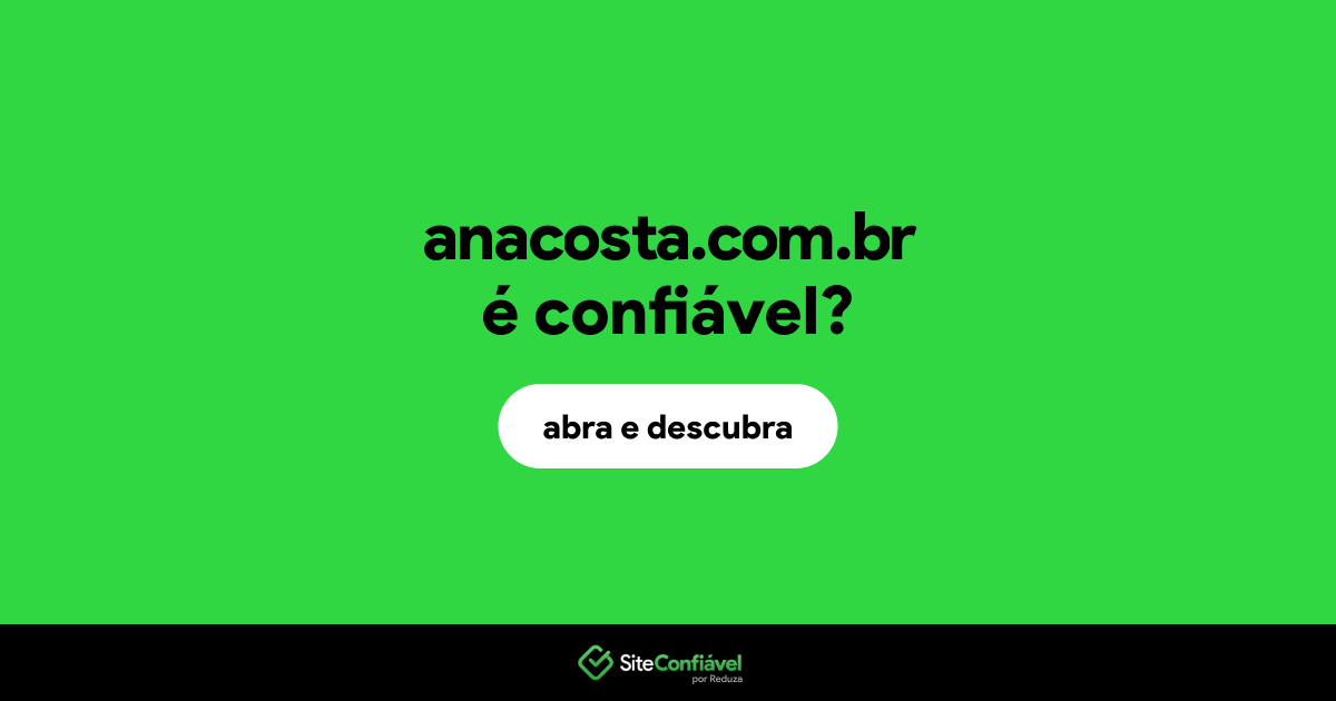 O site anacosta.com.br é confiável?