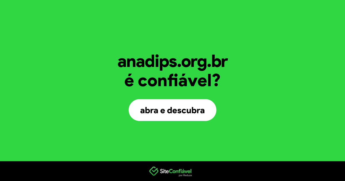 O site anadips.org.br é confiável?