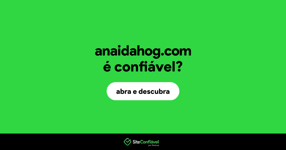 O site anaidahog.com é confiável?