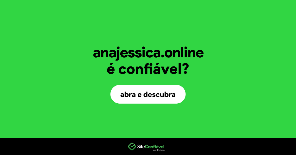 O site anajessica.online é confiável?