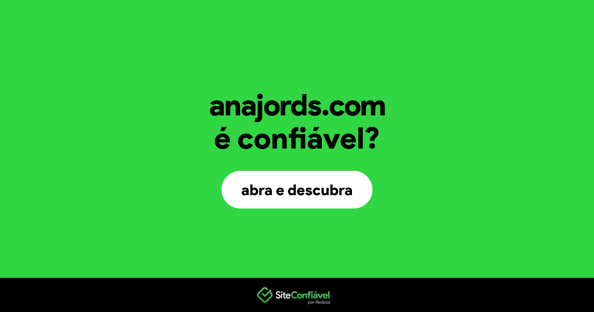 O site anajords.com é confiável?