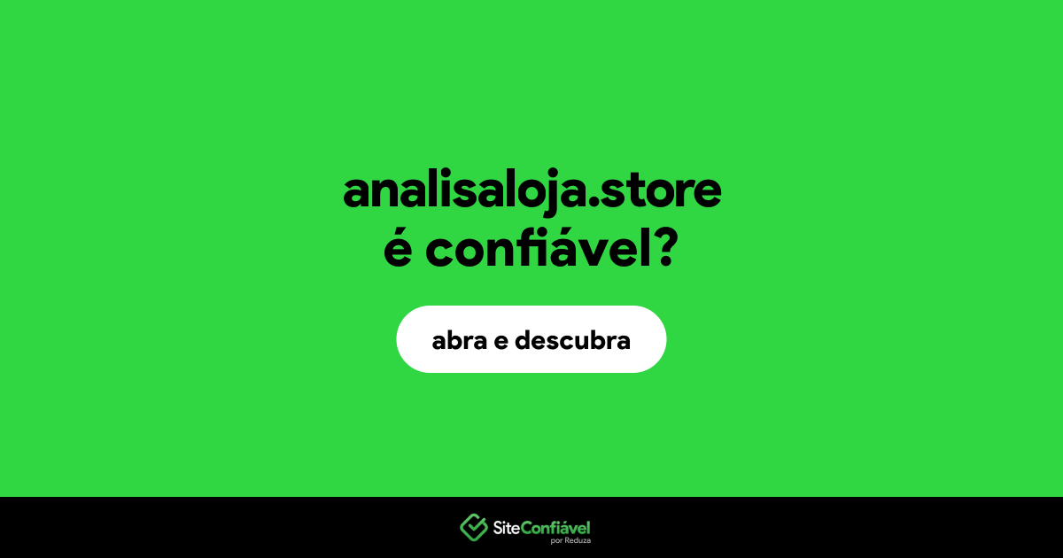 O site analisaloja.store é confiável?