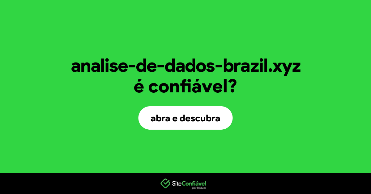 O site analise-de-dados-brazil.xyz é confiável?