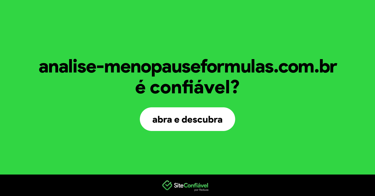O site analise-menopauseformulas.com.br é confiável?