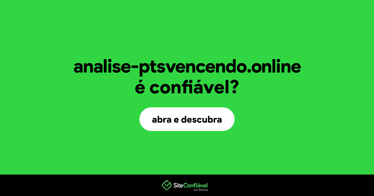 O site analise-ptsvencendo.online é confiável?