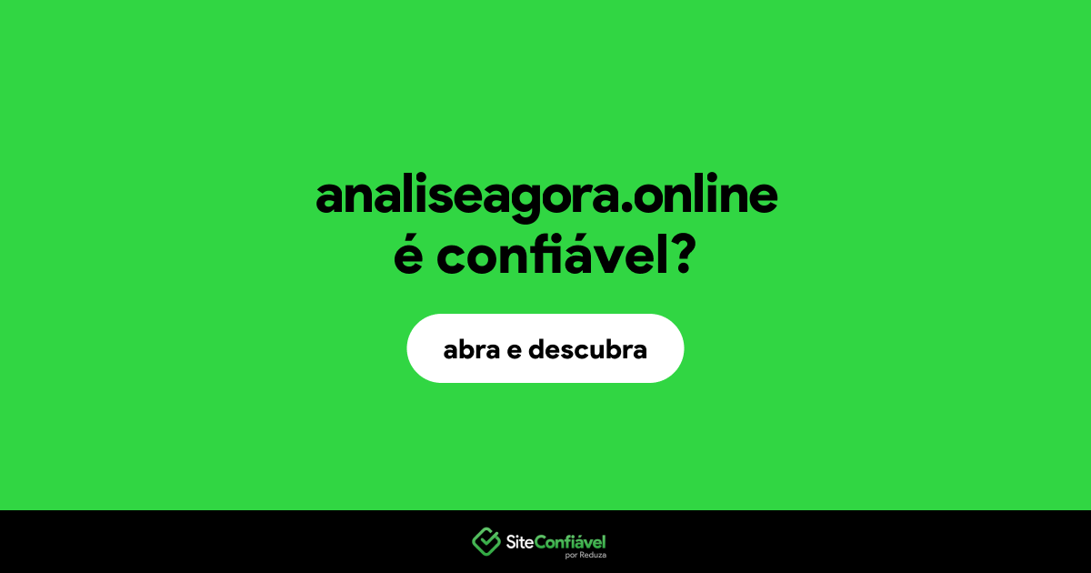 O site analiseagora.online é confiável?