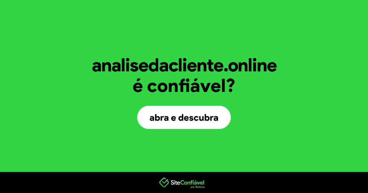 O site analisedacliente.online é confiável?