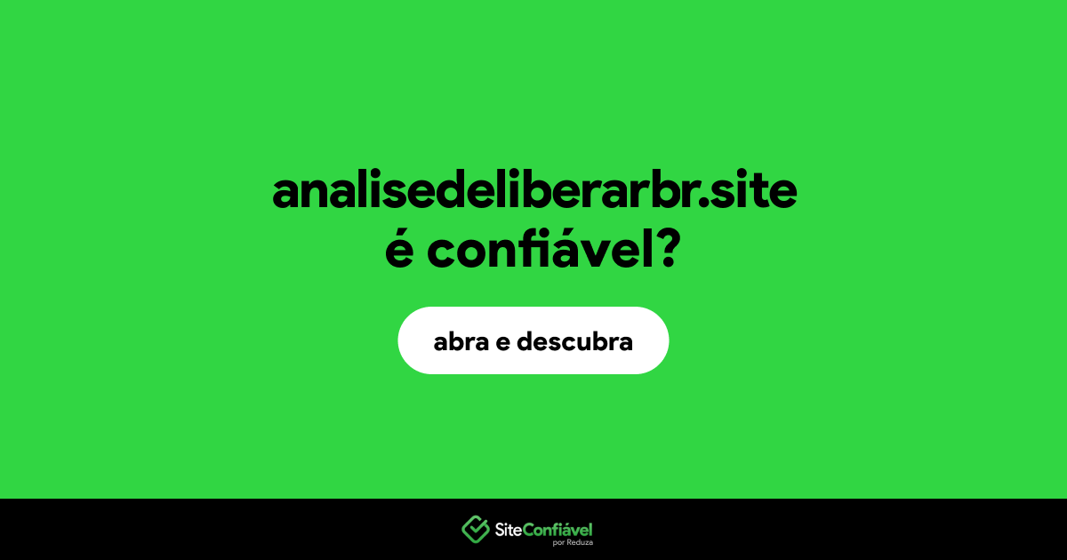 O site analisedeliberarbr.site é confiável?