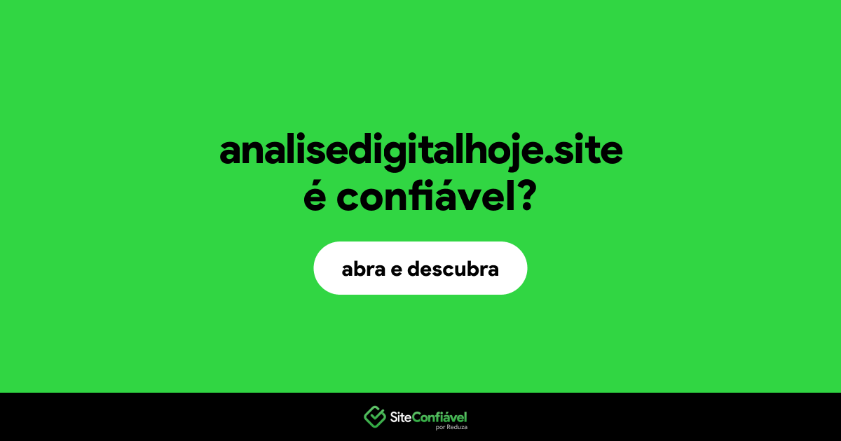 O site analisedigitalhoje.site é confiável?