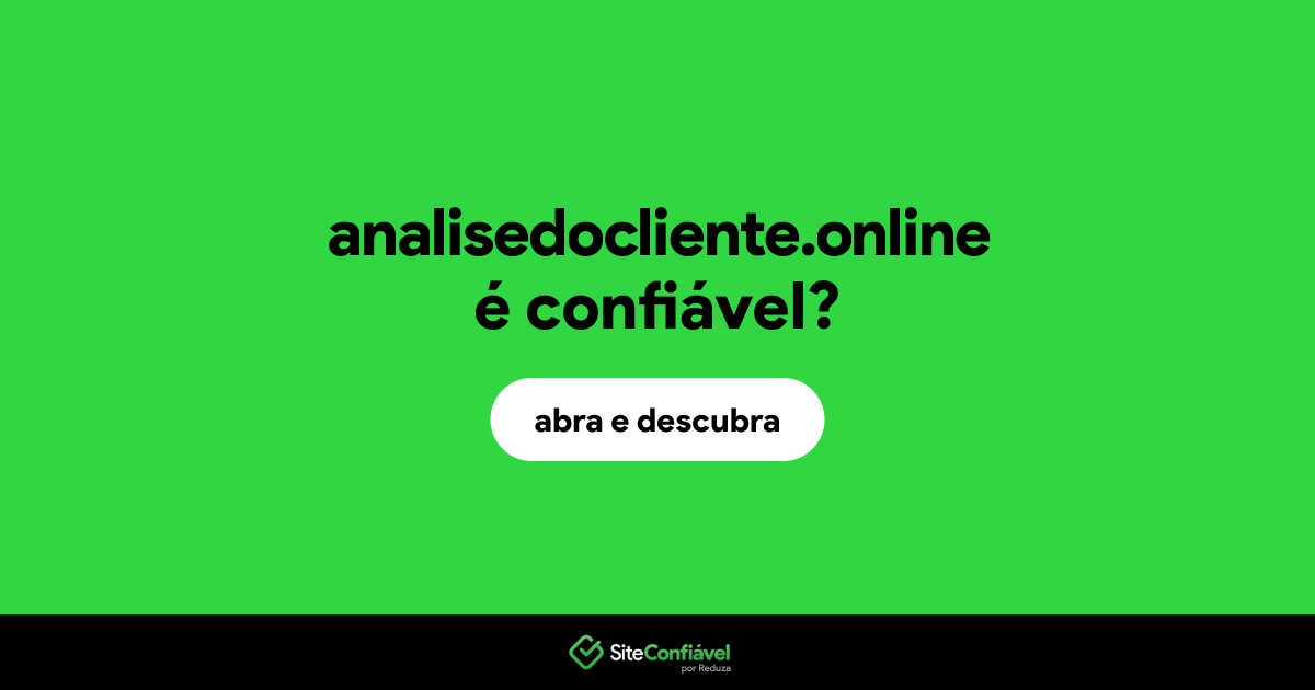 O site analisedocliente.online é confiável?