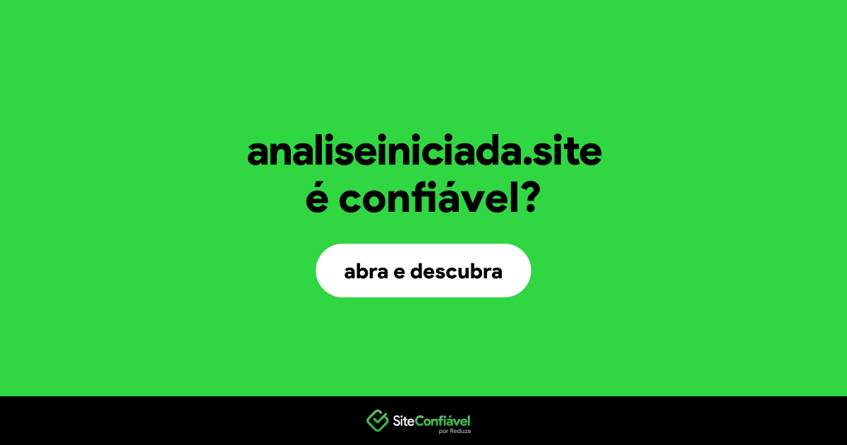 O site analiseiniciada.site é confiável?