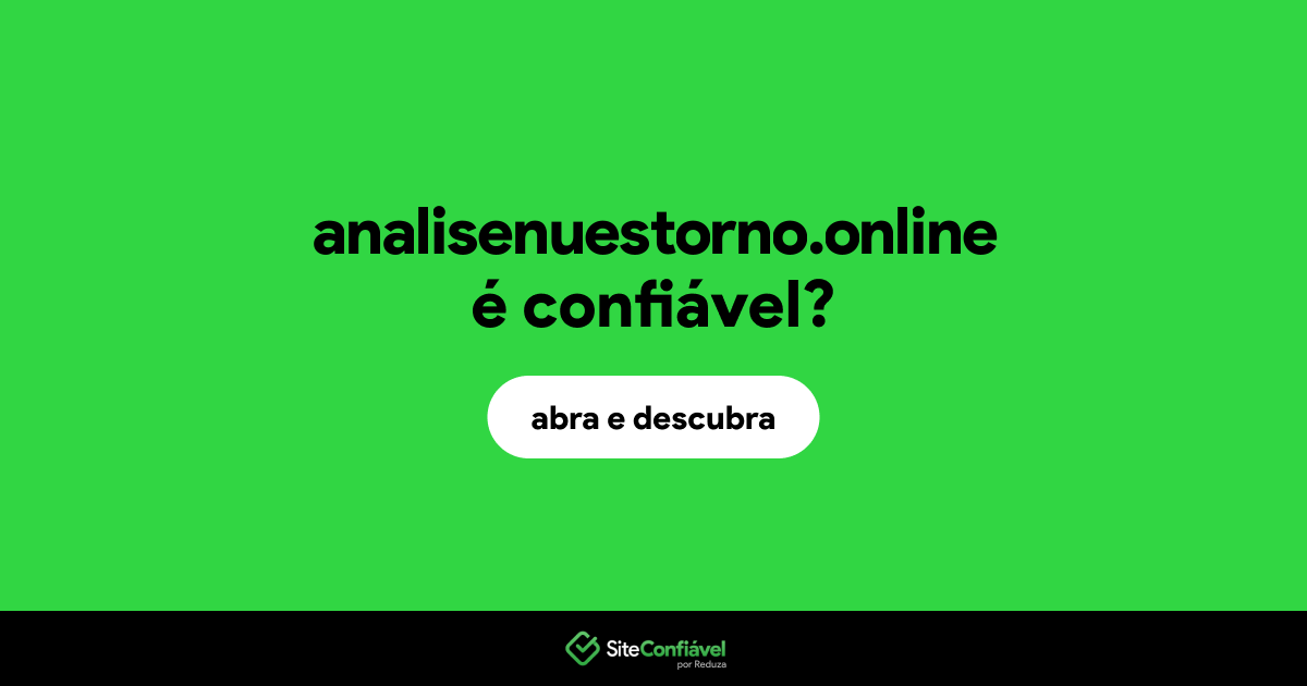 O site analisenuestorno.online é confiável?