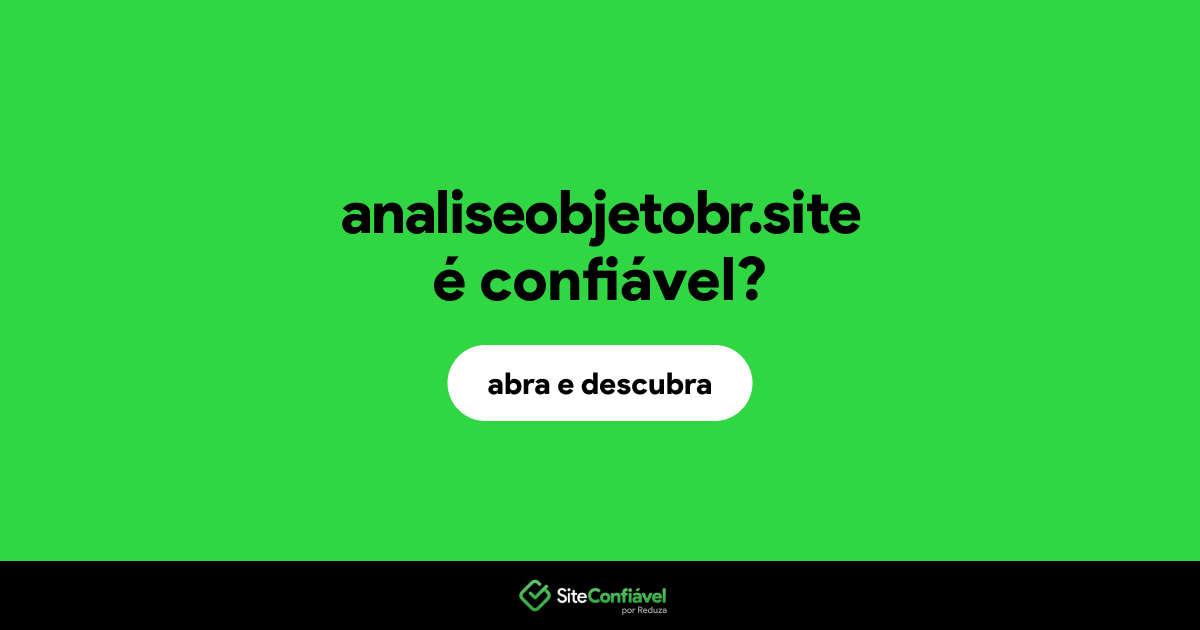 O site analiseobjetobr.site é confiável?