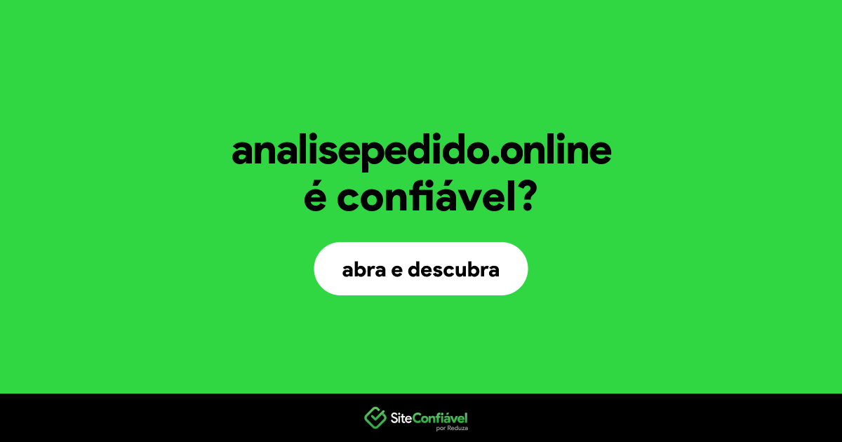 O site analisepedido.online é confiável?