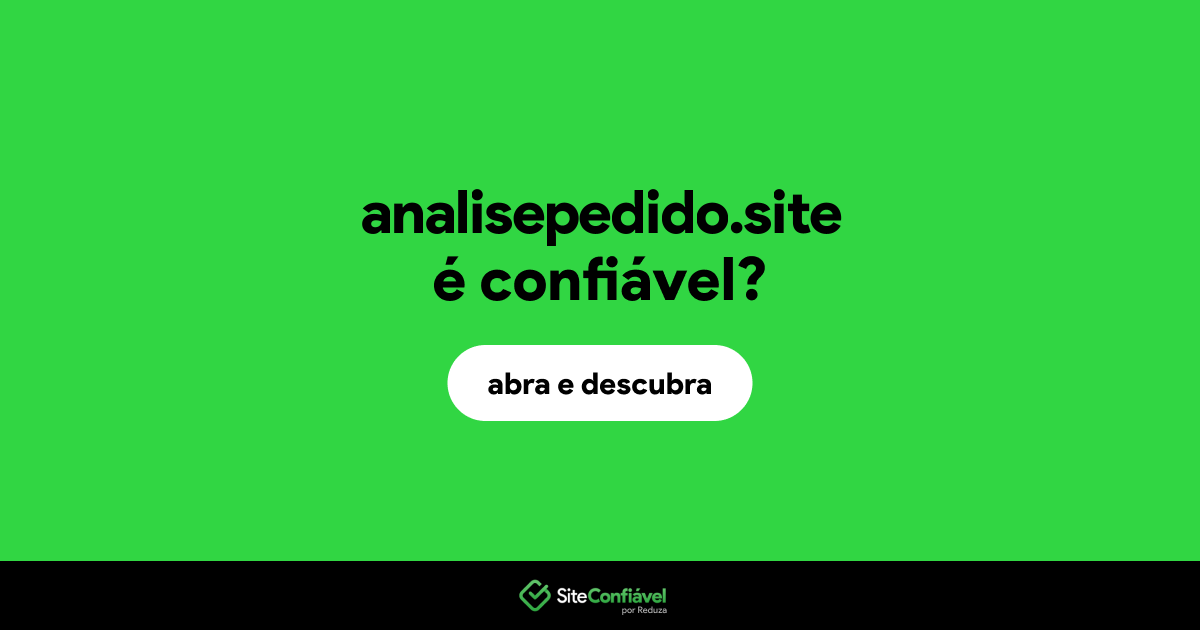 O site analisepedido.site é confiável?